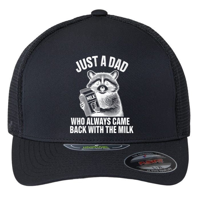Funny Raccoon Just A Dad Who Always Came Back With The Milk Flexfit Unipanel Trucker Cap