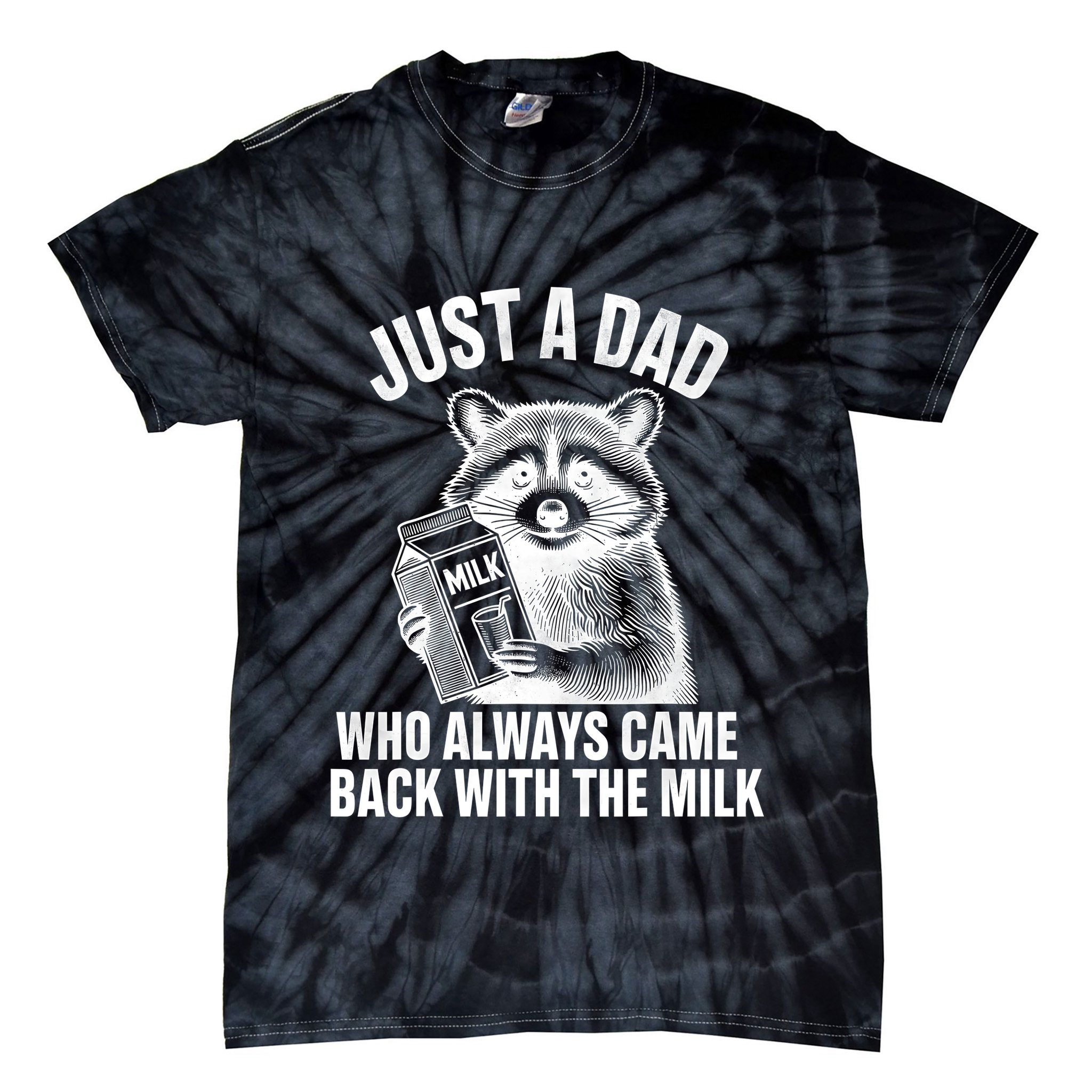 Funny Raccoon Just A Dad Who Always Came Back With The Milk Tie-Dye T-Shirt