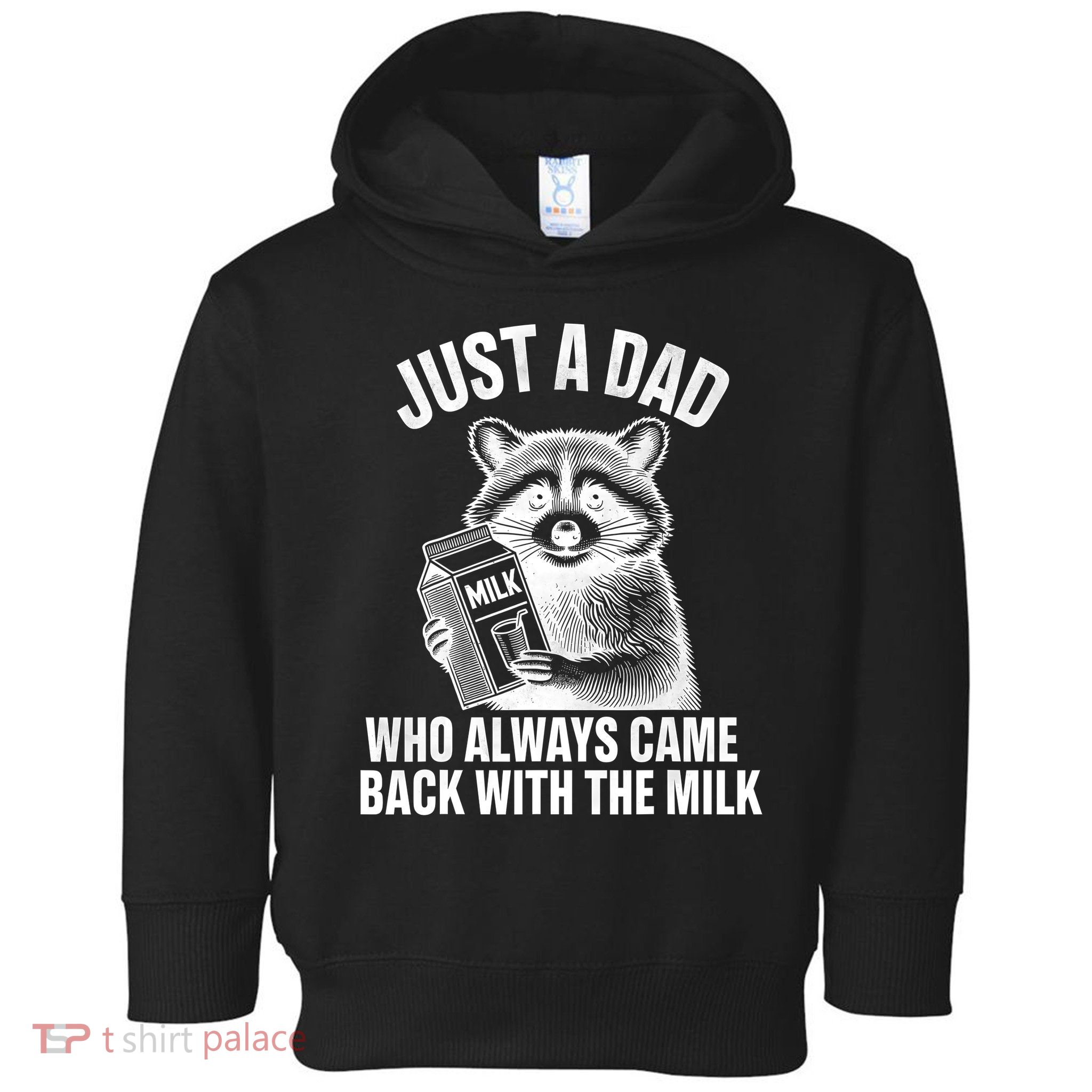 Funny Raccoon Just A Dad Who Always Came Back With The Milk Toddler Hoodie