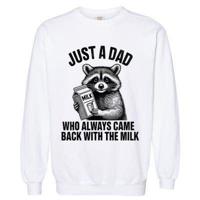 Funny Raccoon Just A Dad Who Always Came Back With The Milk Garment-Dyed Sweatshirt