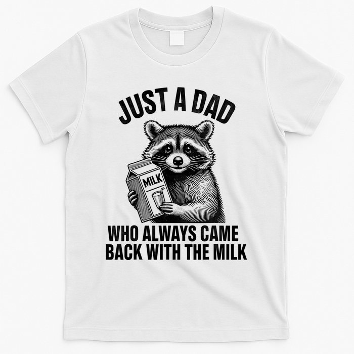 Funny Raccoon Just A Dad Who Always Came Back With The Milk T-Shirt