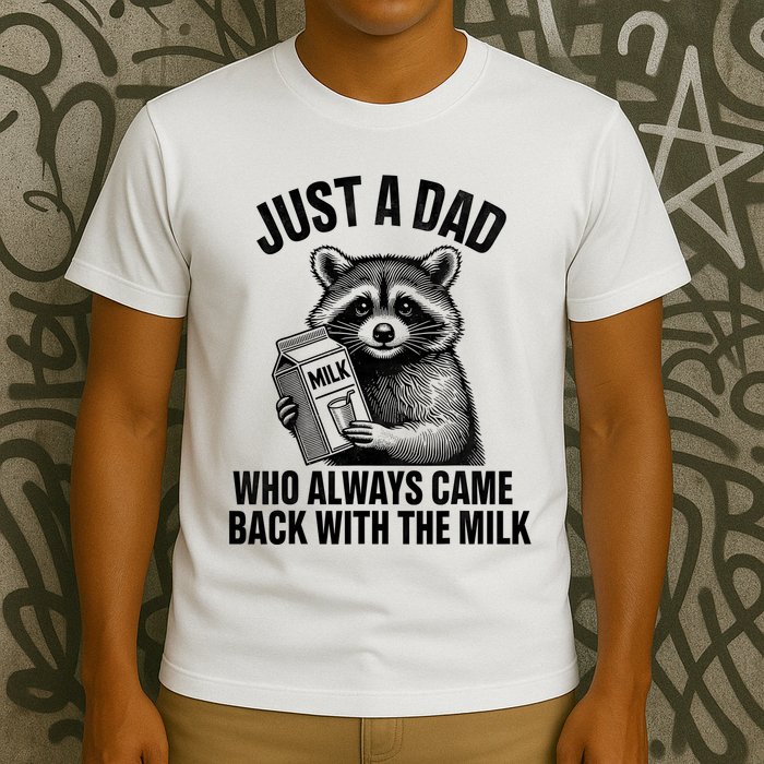 Funny Raccoon Just A Dad Who Always Came Back With The Milk T-Shirt