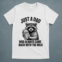 Funny Raccoon Just A Dad Who Always Came Back With The Milk T-Shirt