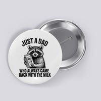Funny Raccoon Just A Dad Who Always Came Back With The Milk Button