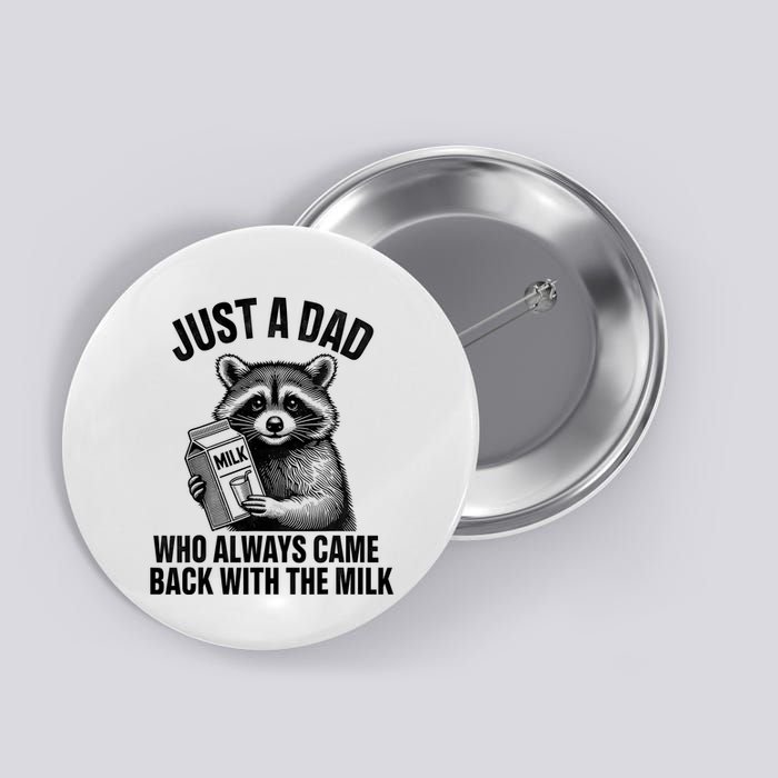 Funny Raccoon Just A Dad Who Always Came Back With The Milk Button
