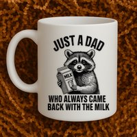 Funny Raccoon Just A Dad Who Always Came Back With The Milk Mug