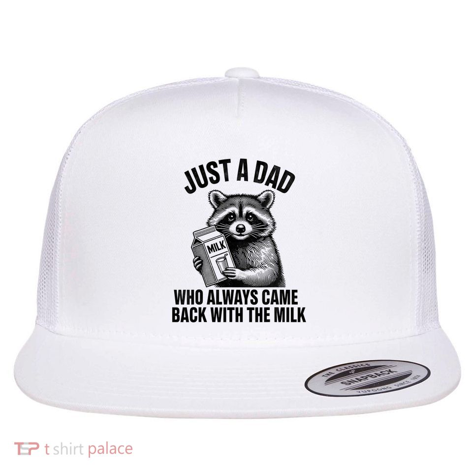 Funny Raccoon Just A Dad Who Always Came Back With The Milk Flatbill Hat