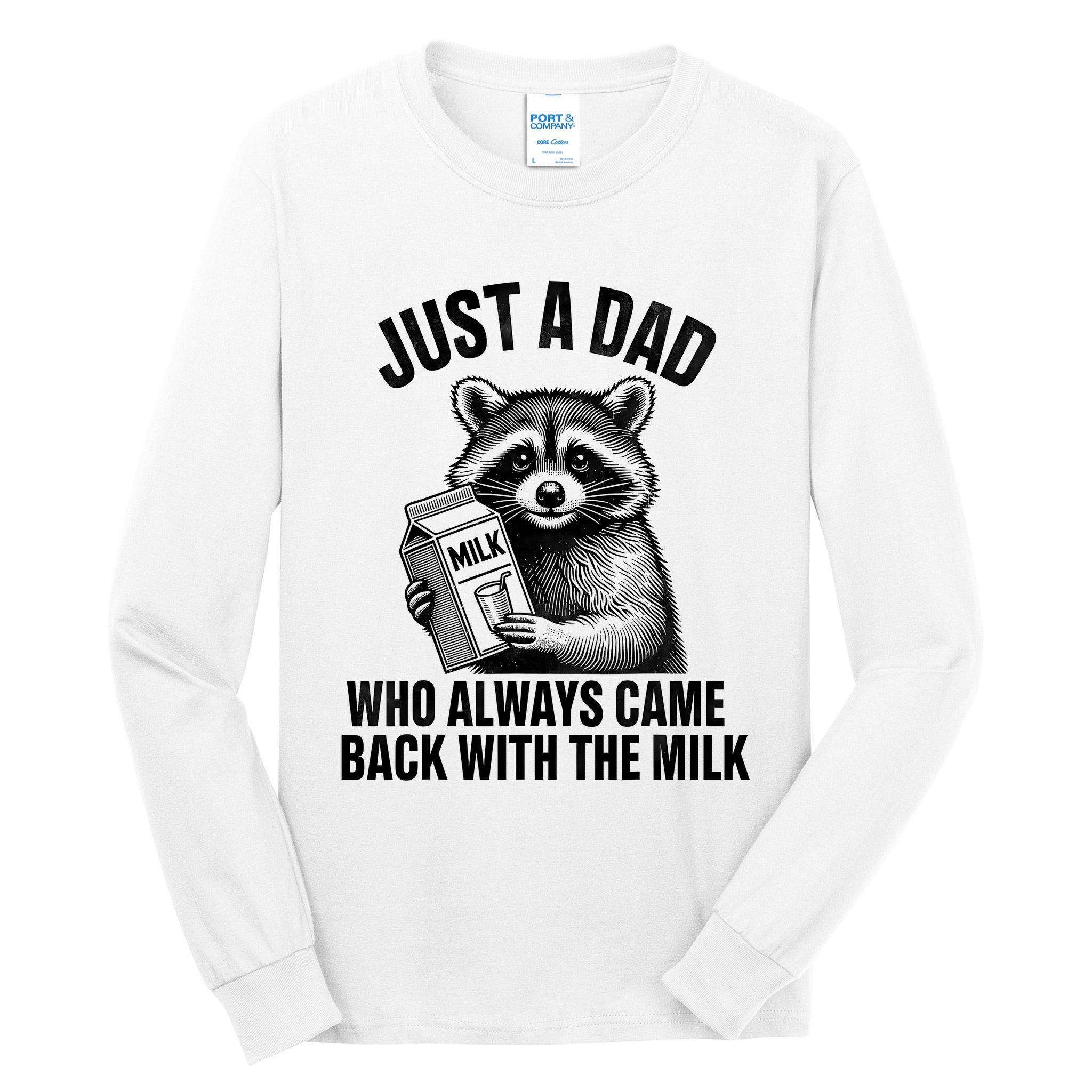 Funny Raccoon Just A Dad Who Always Came Back With The Milk Tall Long Sleeve T-Shirt
