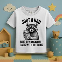 Funny Raccoon Just A Dad Who Always Came Back With The Milk Toddler T-Shirt