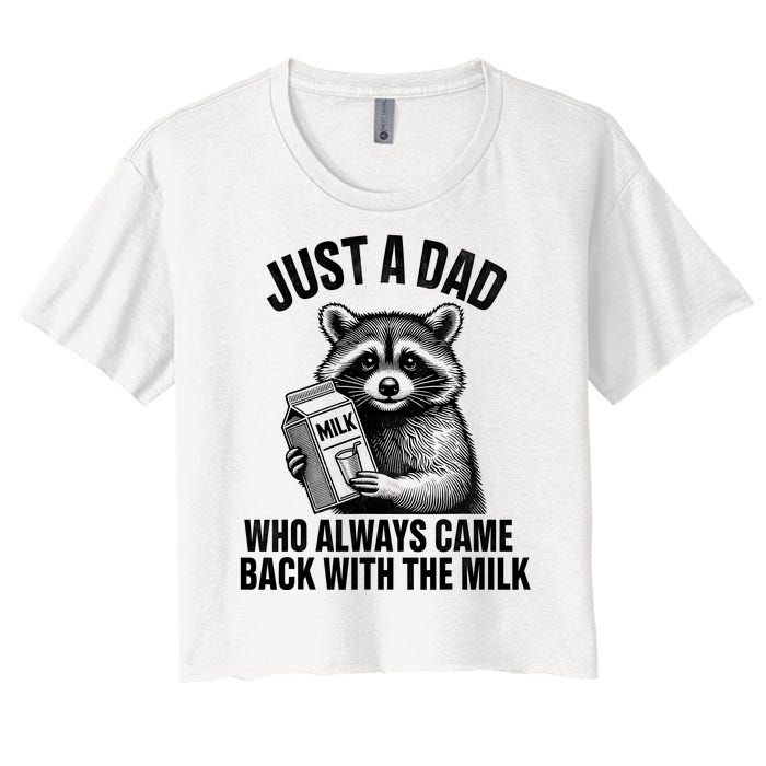 Funny Raccoon Just A Dad Who Always Came Back With The Milk Women's Crop Top Tee