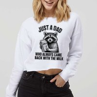 Funny Raccoon Just A Dad Who Always Came Back With The Milk Cropped Pullover Crew