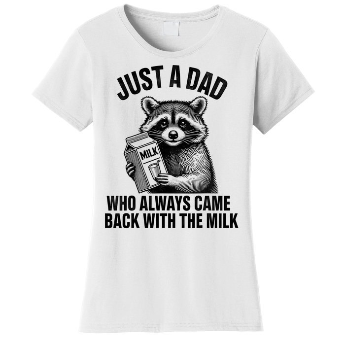 Funny Raccoon Just A Dad Who Always Came Back With The Milk Women's T-Shirt