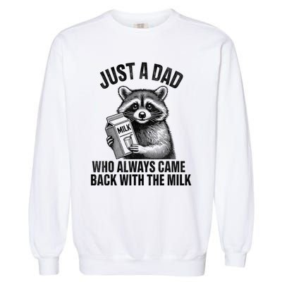 Funny Raccoon Just A Dad Who Always Came Back With The Milk Garment-Dyed Sweatshirt