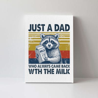 Funny Raccoon Just A Dad Who Came Back With Milk Canvas