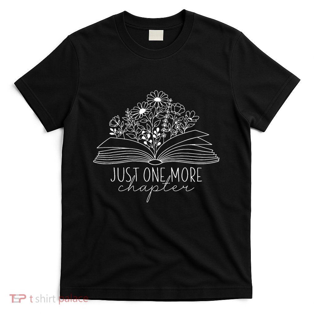Funny Reading Just One More Chapter Book Lover T-Shirt
