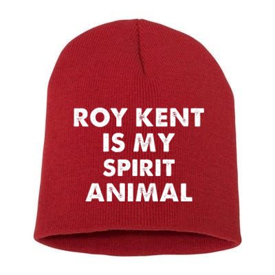 Funny Roy Kent Is My Spirit Animal Short Acrylic Beanie