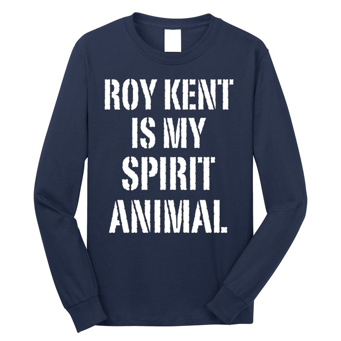 Funny Roy Kent Is My Spirit Animal Long Sleeve Shirt