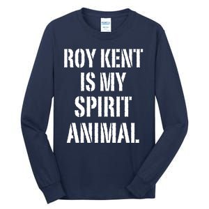 Funny Roy Kent Is My Spirit Animal Tall Long Sleeve T-Shirt