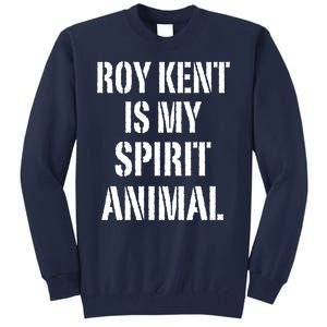 Funny Roy Kent Is My Spirit Animal Tall Sweatshirt