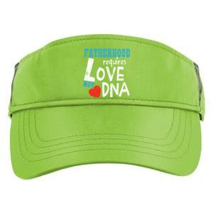 Fatherhood Requires Love Not Dna Fun Adopt Adoption Graphic Great Gift Adult Drive Performance Visor