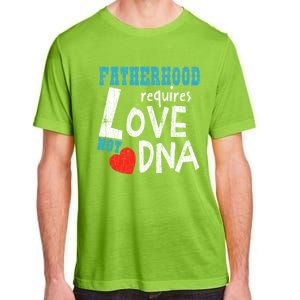 Fatherhood Requires Love Not Dna Fun Adopt Adoption Graphic Great Gift Adult ChromaSoft Performance T-Shirt