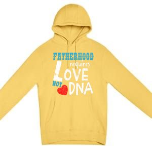 Fatherhood Requires Love Not Dna Fun Adopt Adoption Graphic Great Gift Premium Pullover Hoodie