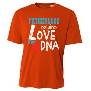 Fatherhood Requires Love Not Dna Fun Adopt Adoption Graphic Great Gift Cooling Performance Crew T-Shirt