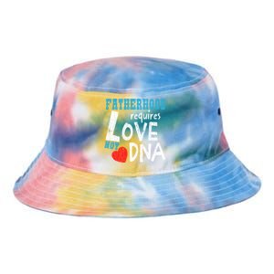 Fatherhood Requires Love Not Dna Fun Adopt Adoption Graphic Great Gift Tie Dye Newport Bucket Hat