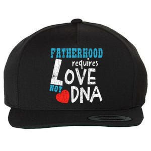 Fatherhood Requires Love Not Dna Fun Adopt Adoption Graphic Great Gift Wool Snapback Cap