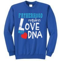 Fatherhood Requires Love Not Dna Fun Adopt Adoption Graphic Great Gift Sweatshirt