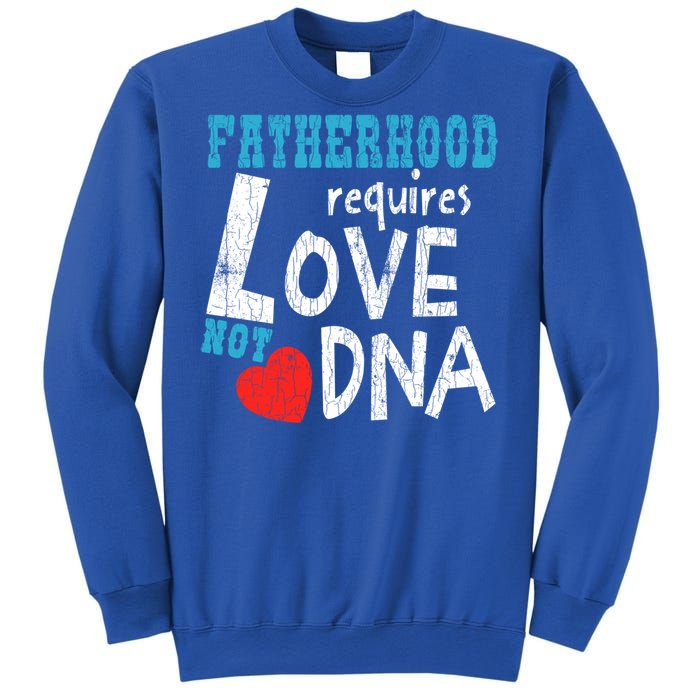 Fatherhood Requires Love Not Dna Fun Adopt Adoption Graphic Great Gift Sweatshirt