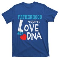 Fatherhood Requires Love Not Dna Fun Adopt Adoption Graphic Great Gift T-Shirt