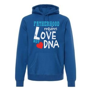 Fatherhood Requires Love Not Dna Fun Adopt Adoption Graphic Great Gift Premium Hoodie