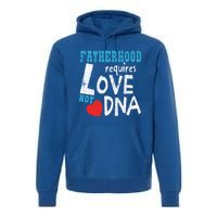 Fatherhood Requires Love Not Dna Fun Adopt Adoption Graphic Great Gift Premium Hoodie