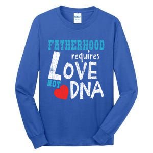 Fatherhood Requires Love Not Dna Fun Adopt Adoption Graphic Great Gift Tall Long Sleeve T-Shirt