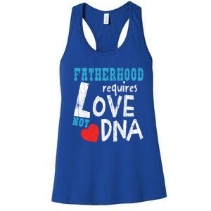 Fatherhood Requires Love Not Dna Fun Adopt Adoption Graphic Great Gift Women's Racerback Tank