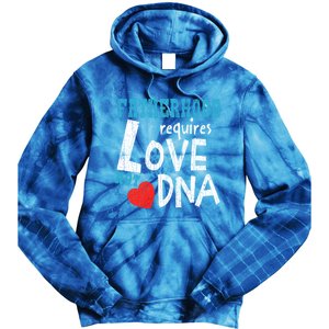 Fatherhood Requires Love Not Dna Fun Adopt Adoption Graphic Great Gift Tie Dye Hoodie