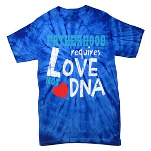 Fatherhood Requires Love Not Dna Fun Adopt Adoption Graphic Great Gift Tie-Dye T-Shirt