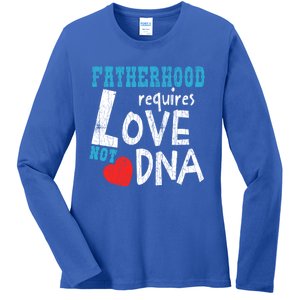 Fatherhood Requires Love Not Dna Fun Adopt Adoption Graphic Great Gift Ladies Long Sleeve Shirt