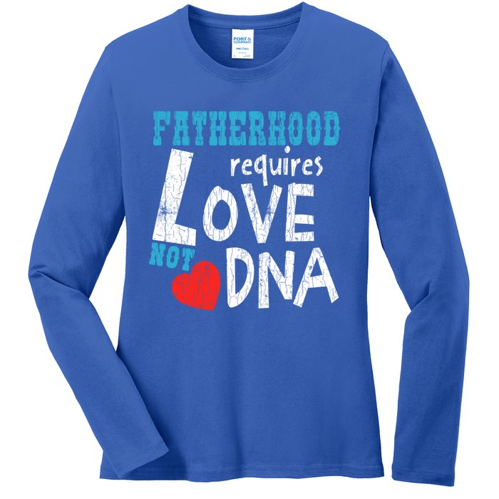 Fatherhood Requires Love Not Dna Fun Adopt Adoption Graphic Great Gift Ladies Long Sleeve Shirt