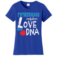 Fatherhood Requires Love Not Dna Fun Adopt Adoption Graphic Great Gift Women's T-Shirt