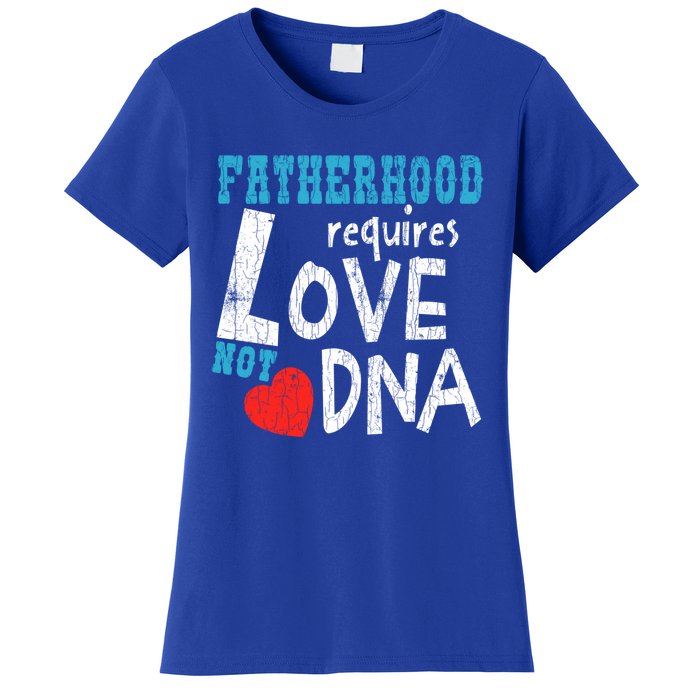 Fatherhood Requires Love Not Dna Fun Adopt Adoption Graphic Great Gift Women's T-Shirt