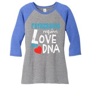 Fatherhood Requires Love Not Dna Fun Adopt Adoption Graphic Great Gift Women's Tri-Blend 3/4-Sleeve Raglan Shirt