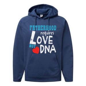 Fatherhood Requires Love Not Dna Fun Adopt Adoption Graphic Great Gift Performance Fleece Hoodie