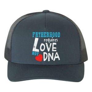 Fatherhood Requires Love Not Dna Fun Adopt Adoption Graphic Great Gift Yupoong Adult 5-Panel Trucker Hat