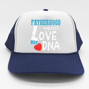 Fatherhood Requires Love Not Dna Fun Adopt Adoption Graphic Great Gift Trucker Hat