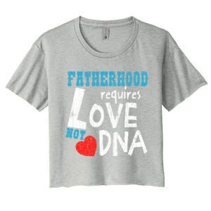 Fatherhood Requires Love Not Dna Fun Adopt Adoption Graphic Great Gift Women's Crop Top Tee