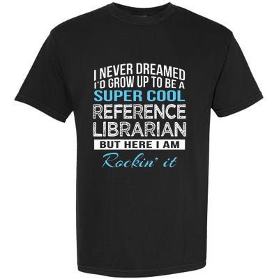 Funny Reference Librarian Gift Garment-Dyed Heavyweight T-Shirt