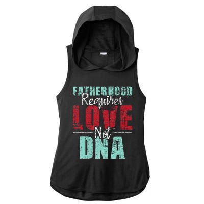 Fatherhood Requires Love Not DNA - Stepdad Stepfather Family Ladies PosiCharge Tri-Blend Wicking Draft Hoodie Tank