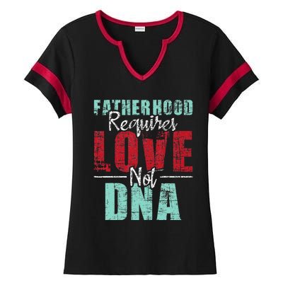 Fatherhood Requires Love Not DNA - Stepdad Stepfather Family Ladies Halftime Notch Neck Tee